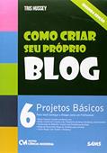 Ler Como Criar Seu Próprio Blog. 6 Projetos Básicos Para Você Começar a Blogar Como Um Profissional, do autor Tris Hussey Ler Como Criar Seu Próprio Blog. 6 Projetos Básicos Para Você Começar a Blogar Como Um Profissional, do autor Tris Hussey