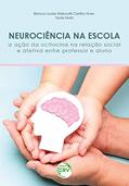 Ler NEUROCIÊNCIA NA ESCOLA: a ação da ocitocina na relação social e afetiva entre professor e aluno, do autor Bianca Louise Malucelli Corrêa Alves