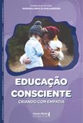 Ler Educação Consciente: Criando com Empatia, do autor Mariana Lima; Elaine Andrade Ler Educação Consciente: Criando com Empatia, do autor Mariana Lima; Elaine Andrade