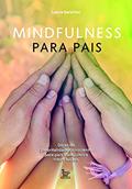 Ler Mindfulness para pais: Dicas de parentalidade consciente para pais tranquilos e filhos felizes, do autor Laura Sanches Ler Mindfulness para pais: Dicas de parentalidade consciente para pais tranquilos e filhos felizes, do autor Laura Sanches