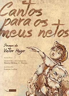 Cantos para os meus netos - poemas de Victor Hugo, do autor Victor Hugo