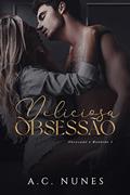 Ler Deliciosa Obsessão: A irmã do meu melhor amigo (Obcecado e Rendido Livro 1), do autor A.C. Nunes; A.C. Nunes Ler Deliciosa Obsessão: A irmã do meu melhor amigo (Obcecado e Rendido Livro 1), do autor A.C. Nunes; A.C. Nunes