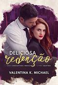 Ler Deliciosa Redenção (Executivos Indecentes Livro 4), do autor Valentina K. Michael