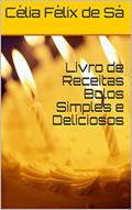 Ler Livro de Receitas Bolos Simples e Deliciosos, do autor Célia Félix de Sá
