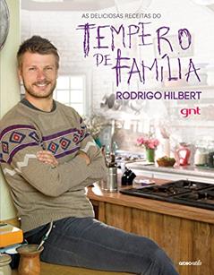 As deliciosas receitas do Tempero de Família, do autor Rodrigo Hilbert
