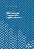 Ler Diferenciação, segmentação e posicionamento (Série Universitária), do autor Maria Alice Ferreira