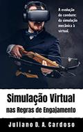 Ler Simulação Virtual nas regras de engajamento: do Exército Brasileiro, do autor Juliano Dill de Almeida Cardoso
