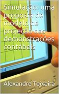 Ler Simulação: uma proposta de modelo de projeção das demonstrações contábeis, do autor Alexandre Teixeira Ler Simulação: uma proposta de modelo de projeção das demonstrações contábeis, do autor Alexandre Teixeira