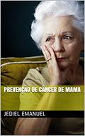 Ler Prevenção de Câncer de Mama, do autor Jediel Emanuel Ler Prevenção de Câncer de Mama, do autor Jediel Emanuel