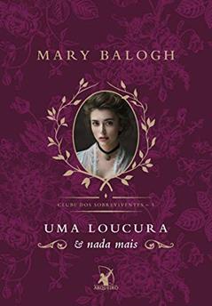 Uma loucura e nada mais: A história de Benedict (Clube dos Sobreviventes Livro 3), do autor Mary Balogh