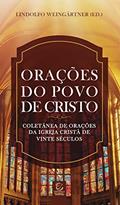 Ler Orações do povo de Cristo - eBook: coletânea de orações da igreja cristã de vinte séculos, do autor Lindolfo Weingärtner Ler Orações do povo de Cristo - eBook: coletânea de orações da igreja cristã de vinte séculos, do autor Lindolfo Weingärtner