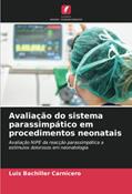 Ler Avaliação do sistema parassimpático em procedimentos neonatais: Avaliação NIPE da reacção parassimpática a estímulos dolorosos em neonatologia, do autor Luis Bachiller Carnicero Ler Avaliação do sistema parassimpático em procedimentos neonatais: Avaliação NIPE da reacção parassimpática a estímulos dolorosos em neonatologia, do autor Luis Bachiller Carnicero