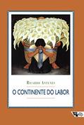 Ler O Continente do Labor, do autor Ricardo Antunes Ler O Continente do Labor, do autor Ricardo Antunes
