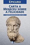 Ler Carta a Meneceu sobre a felicidade, do autor Epicuro