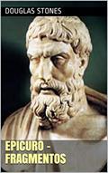 Ler Epicuro - Fragmentos, do autor Douglas Stones Ler Epicuro - Fragmentos, do autor Douglas Stones