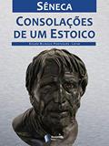 Ler Consolações de um Estoico, do autor Sêneca