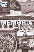 Ler Memória revisitada: verso e prosa, do autor Gomes Santos