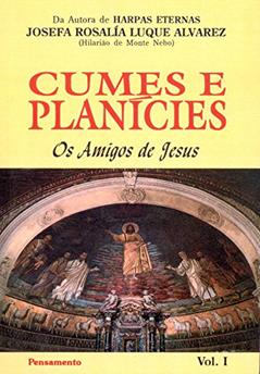 Cumes e Planícies: os Amigos de Jesus (Volume 1), do autor Josefa Rosalía Luque Alvarez
