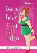 Ler Belinha que Ficar Magrinha, do autor Bel Gonçalves Ler Belinha que Ficar Magrinha, do autor Bel Gonçalves