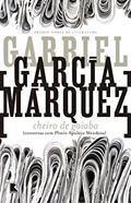 Ler Cheiro de Goiaba: Conversas com Plinio Apuleyo Mendoza, do autor Gabriel García Márquez