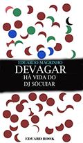 Ler Devagar e Bem: A vida do Dj sócuiar, do autor Eduardo Magrinho Ler Devagar e Bem: A vida do Dj sócuiar, do autor Eduardo Magrinho