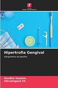 Ler Hipertrofia Gengival: Alargamento da pastilha, do autor Nandita Gautam; Shivalingesh KK