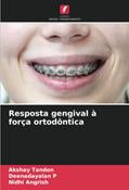 Ler Resposta gengival à força ortodôntica, do autor Akshay Tandon; Deenadayalan P; Nidhi Angrish