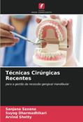 Ler Técnicas Cirúrgicas Recentes: para a gestão da recessão gengival mandibular, do autor Sanjana Saxena; Suyog Dharmadhikari; Arvind Shetty
