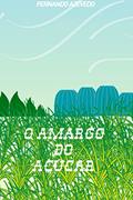 Ler O Amargo do Açúcar, do autor Fernando Azevedo