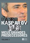 Ler Meus Grandes Predecessores vol 5 (Volume 5): Kortchnoi e Karpov, do autor Garry Kasparov Ler Meus Grandes Predecessores vol 5 (Volume 5): Kortchnoi e Karpov, do autor Garry Kasparov