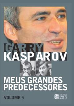 Meus Grandes Predecessores vol 5 (Volume 5): Kortchnoi e Karpov, do autor Garry Kasparov