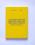 Ler A Cultura Popular gerando ideias na Educação Infantil: Itinerário Pedagógico, do autor Candu Marques; Lu Mendes Ler A Cultura Popular gerando ideias na Educação Infantil: Itinerário Pedagógico, do autor Candu Marques; Lu Mendes