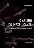 Ler O abismo do inexplicável: em Memórias Póstumas de Brás Cubas, do autor Thiago Ribeiro