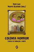 Ler Colônia Horror: Contos de Fundação e Morte, do autor Felipe Gaze; Wolmyr Alcantara Ler Colônia Horror: Contos de Fundação e Morte, do autor Felipe Gaze; Wolmyr Alcantara