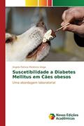 Ler Suscetibilidade a Diabetes Mellitus em Cães obesos: Uma abordagem laboratorial, do autor Medeiros Veiga Angela Patricia Ler Suscetibilidade a Diabetes Mellitus em Cães obesos: Uma abordagem laboratorial, do autor Medeiros Veiga Angela Patricia