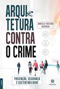Ler Arquitetura contra o crime:: prevenção, segurança e sustentabilidade, do autor Marcelo Trevisan Karpinski