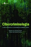 Ler Cibercriminologia: os Meios Eletrônicos e o Policiamento em Ambientes Digitais, do autor Altamiro de Oliveira Favero; Bruno De Oliveira Favero