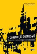 Ler A Construção do Turismo: Magaeventos e Outras Estratégias de Venda das Cidades, do autor Altamiro Sérgio Mol Bessa; Lúcia Capanema Álvares Ler A Construção do Turismo: Magaeventos e Outras Estratégias de Venda das Cidades, do autor Altamiro Sérgio Mol Bessa; Lúcia Capanema Álvares