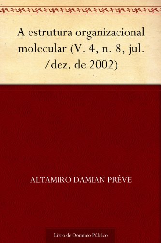 Ler A estrutura organizacional molecular (V. 4 n. 8 jul.-dez. de 2002), do autor Altamiro Damian Préve Ler A estrutura organizacional molecular (V. 4 n. 8 jul.-dez. de 2002), do autor Altamiro Damian Préve