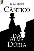 Ler Cântico da Alma Dúbia, do autor B. M. Bardi