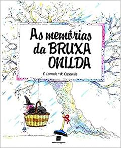 As memórias da bruxa Onilda, do autor Enric Larreula; Roser Capdevila