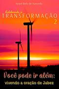 Ler Você pode ir além: Vivendo a oração de Jabez (Celebrando a Transformação Livro 2), do autor Israel Belo de Azevedo Ler Você pode ir além: Vivendo a oração de Jabez (Celebrando a Transformação Livro 2), do autor Israel Belo de Azevedo