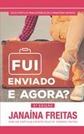 Ler Fui enviado e agora?: Dicas práticas para estabelecer o ministério infantil, do autor Janaina Freitas Ler Fui enviado e agora?: Dicas práticas para estabelecer o ministério infantil, do autor Janaina Freitas