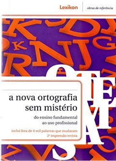 A Nova Ortografia sem Mistério. Do Ensino Fundamental ao Uso Profissional, do autor Paulo Geiger; Renata de Cassia Menezes da Silva