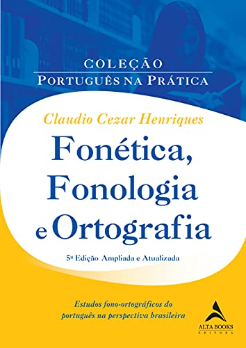 Ler Fonética, Fonologia e Ortografia: Estudos Fono-ortográgicos do Português na Perspectiva Brasileira, do autor Claudio Cezar Henriques