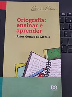 Ortografia. Ensinar e Aprender, do autor Artur Gomes de Morais