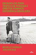 Ler Em Busca do Éden. Trafico de Pessoas e Direitos Humanos, Experiência Brasileira, do autor Michelle Gueraldi; Joelson Dias Ler Em Busca do Éden. Trafico de Pessoas e Direitos Humanos, Experiência Brasileira, do autor Michelle Gueraldi; Joelson Dias
