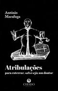 Ler Atribulações para enterrar, salvo seja, um doutor, do autor António Marafuga Ler Atribulações para enterrar, salvo seja, um doutor, do autor António Marafuga