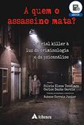 Ler A Quem o Assassino Mata? O Serial Killer à Luz da Criminologia e da Psicanálise (eBook), do autor Silvia Elena Tendlarz; Carlos Dante Garcia Ler A Quem o Assassino Mata? O Serial Killer à Luz da Criminologia e da Psicanálise (eBook), do autor Silvia Elena Tendlarz; Carlos Dante Garcia