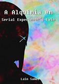 Ler A Alquimia em Serial Experiment´s Lain, do autor Lain Samui